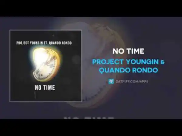 Project Youngin X Quando Rondo - No Time